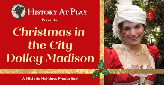 Christmas in the City with Dolley Madison Hosted by Ousamequin Club show poster