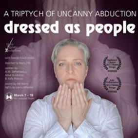 Dressed as People - a Triptych of Uncanny Abduction show poster