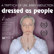 Dressed as People - a Triptych of Uncanny Abduction
