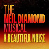 A Beautiful Noise: The Neil Diamond Musical