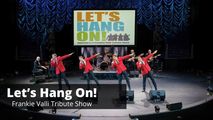 Let's Hang On America's 1 Frankie Valli Tribute Show in Sarasota