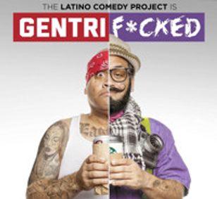 Latino Comedy Project: “GENTRIF*CKED” show poster