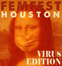 Mildred’s Umbrella Theater Presents FEMFEST HOUSTON: VIRUS EDITION