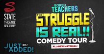 Bored Teachers: The Struggle Is Real! Comedy Tour