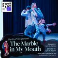 The Marble in My Mouth in Off-Off-Broadway