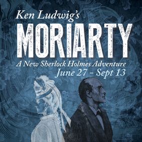 Ken Ludwig's Moriarty: A New Sherlock Holmes Adventure show poster