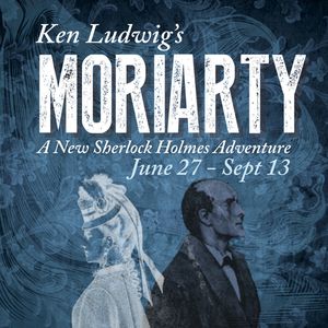 Ken Ludwig's Moriarty: A New Sherlock Holmes Adventure