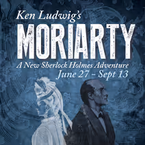 Ken Ludwig's Moriarty: A New Sherlock Holmes Adventure