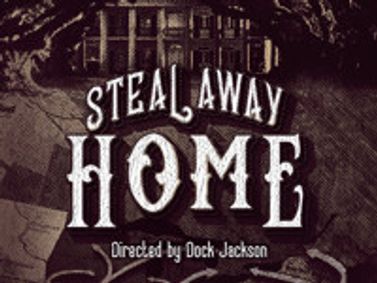 Steal Away Home show poster