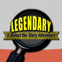 LEGENDARY: A Detect the Story Adventure