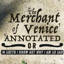 The Merchant of Venice (Annotated), or In Sooth I Know Not Why I Am So Sad