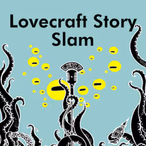 Lovecraft STORY SLAM