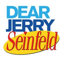 DEAR JERRY SEINFELD