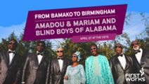 From Bamako to Birmingham - Amadou & Mariam and Blind Boys of Alabama