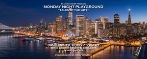 Monday Night PlayGround: Tales of the City in San Francisco / Bay Area