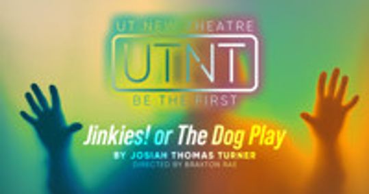 UTNT (UT New Theatre): Jinkies! or The Dog Play show poster