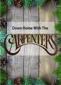 Musical MainStage Concert Series: Down Home With The Carpenters show poster