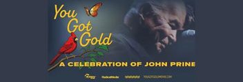 YOU GOT GOLD: A CELEBRATION OF JOHN PRINE (2025) Fri Jan 30, 6:30pm & Sat Jan 31, 2pm in New Hampshire