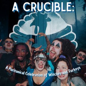 A Crucible: A Puritanical Celebration of Witches and Turkeys show poster