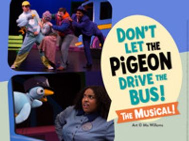 DON’T LET THE PIGEON DRIVE THE BUS! THE MUSICAL! show poster