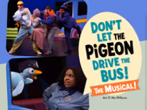 DON’T LET THE PIGEON DRIVE THE BUS! THE MUSICAL!