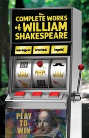 The Complete Works of William Shakespeare (abridged) [revised] [again] show poster