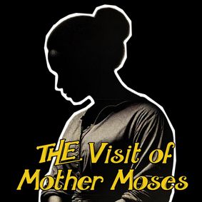 The Visit of Mother Moses show poster