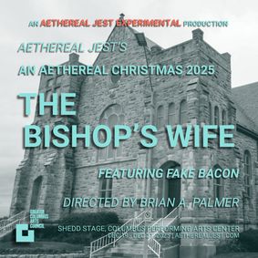 An Aethereal Christmas presents The Bishop's Wife featuring Fake Bacon show poster
