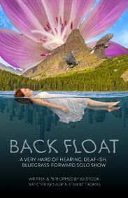 Back Float: A Very Hard of Hearing, Deaf-ish, Bluegrass-Forward Solo Show show poster
