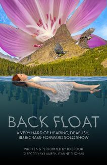 Back Float: A Very Hard of Hearing, Deaf-ish, Bluegrass-Forward Solo Show