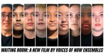 Waiting Room: A New Film by Voices of Now Ensembles