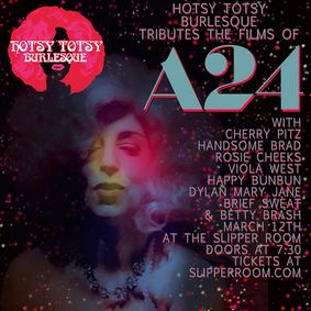A Hotsy Totsy Burlesque Tribute to The Films of A24 show poster