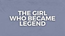 The Girl Who Became Legend