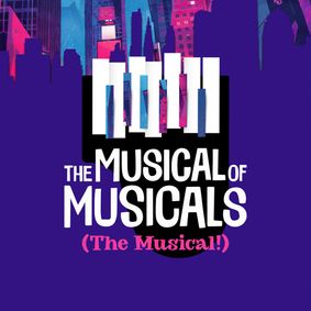 The Musical of Musicals (The Musical) show poster