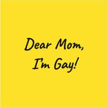 Dear Mom, I'm Gay! The Musical!
