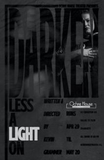 Ochre House Theater presents Darken, Less A Light On