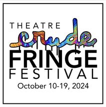 Theatre Crude Fringe Festival 2024