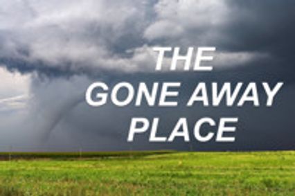THE GONE AWAY PLACE show poster
