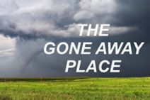 THE GONE AWAY PLACE
