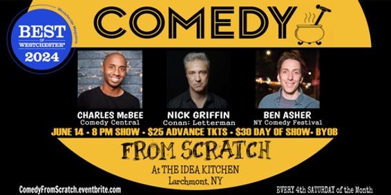 Live Comedy in Westchester - Comedy From Scratch, at The Idea Kitchen Best of Westchester Stand-Up Comedy Show BYOB June 14 with Charles McBee, Nick Griffin show poster