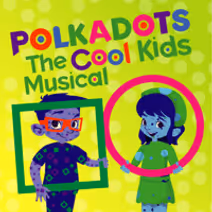 Polkadots: The Cool Kids Musical