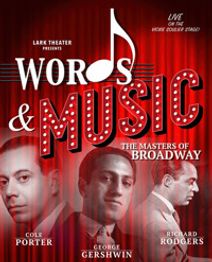WORDS & MUSIC – THE MASTERS OF BROADWAY!  Cole Porter, George Gershwin, and Richard Rodgers