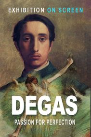 Exhibition on Screen: Degas: Passion for Perfection show poster