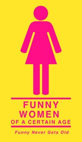 Funny Never Gets Old/Funny Women Of A Certain Age show poster