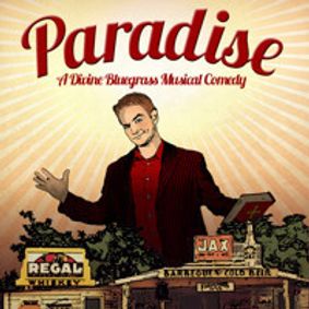 PARADISE - A Divine Bluegrass Musical Comedy show poster