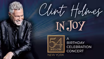 Clint Holmes 'In Joy' LIVE at 54 Below - New York City | May 18, 2026 in Off-Off-Broadway