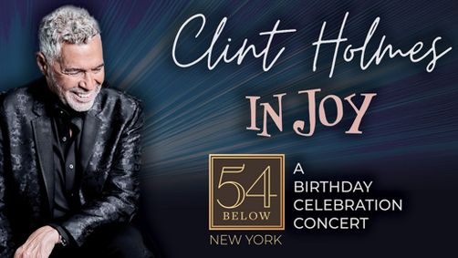 Clint Holmes 'In Joy' LIVE at 54 Below - New York City | May 18, 2026 show poster