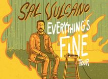 Sal Vulcano: Everything's Fine Tour