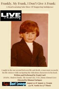 Frankly, My Frank, I Don’t Give a Frank: A Heartwarming Solo Show Of Staggering Indulgence show poster