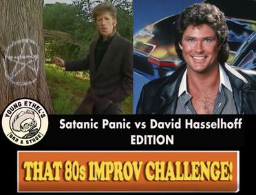 That 80s Improv Challenge: SATANIC PANIC vs DAVID HASSELHOFF EDITION show poster